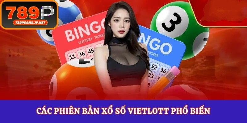Các phiên bản xổ số Vietlott phổ biến