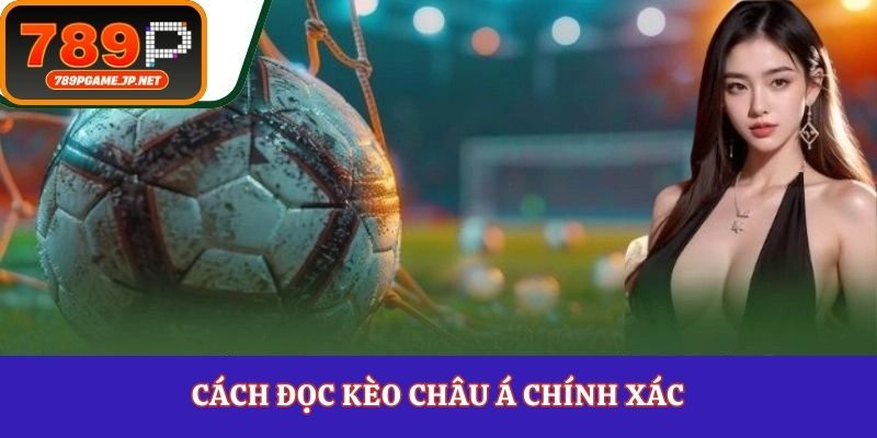 Cách đọc kèo châu Á chính xác