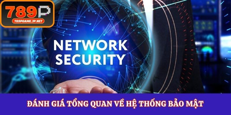 Đánh giá tổng quan về hệ thống bảo mật