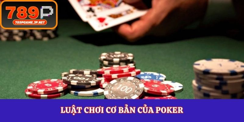 Luật chơi cơ bản của poker
